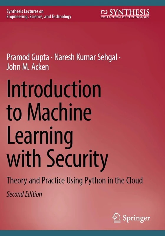 Introduction to Machine Learning with Security: Theory and Practice Using Python in the Cloud (Synthesis Lectures on Engineering, Science, and Technology)