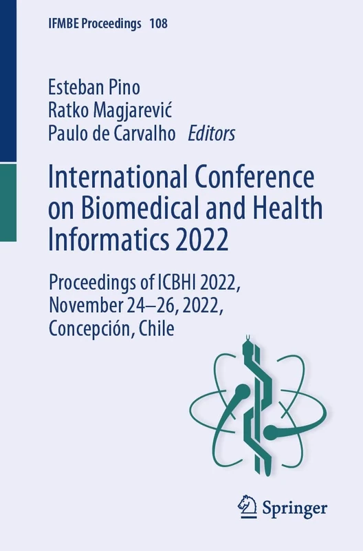 International Conference on Biomedical and Health Informatics 2022: Proceedings of ICBHI 2022, November 24–26, 2022, Concepción, Chile: 108 (IFMBE Proceedings, 108)
