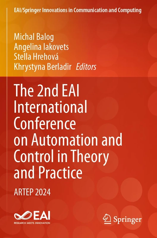 The 2nd EAI International Conference on Automation and Control in Theory and Practice: ARTEP 2024 (EAI/Springer Innovations in Communication and Computing)