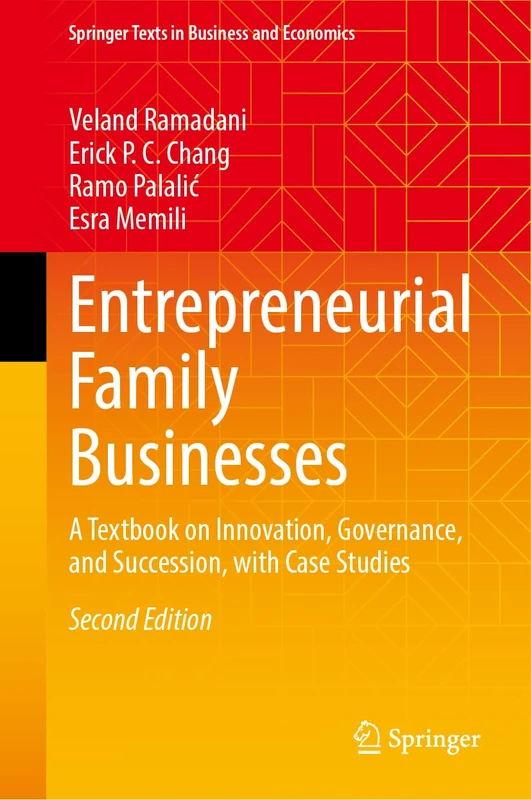 Entrepreneurial Family Businesses: A Textbook on Innovation, Governance, and Succession, with Case Studies (Springer Texts in Business and Economics)