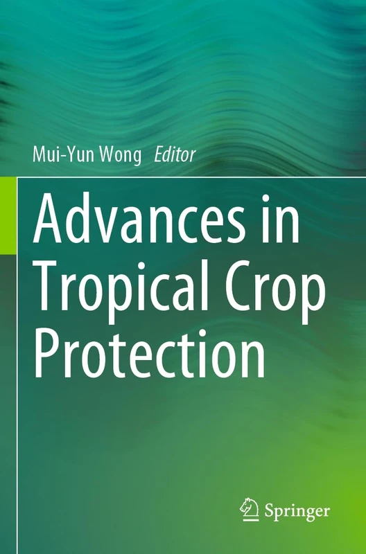 Advances in Tropical Crop Protection