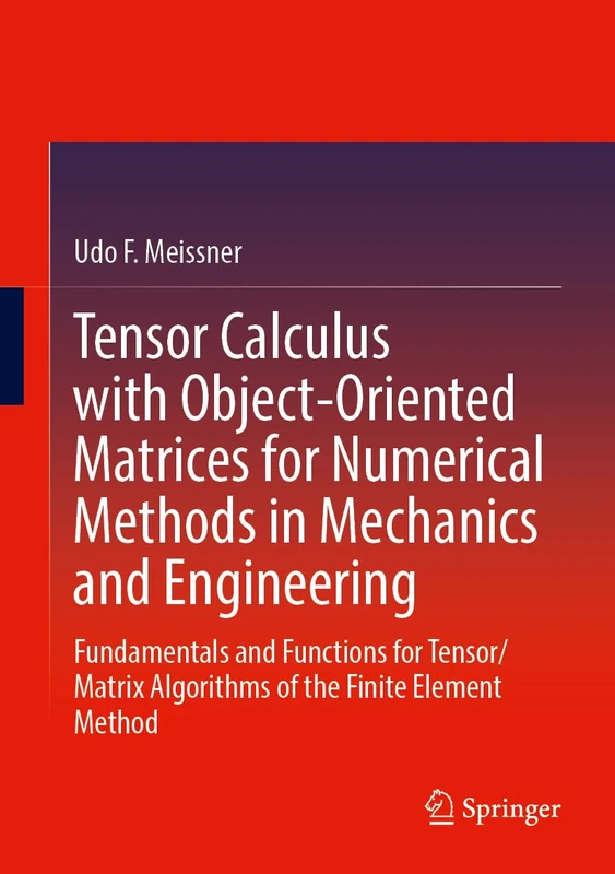Tensor Calculus with Object-Oriented Matrices for Numerical Methods in Mechanics and Engineering: Fundamentals and Functions for Tensor/Matrix Algorithms of the Finite Element Method