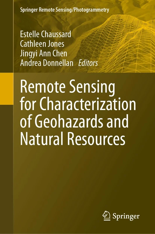 Remote Sensing for Characterization of Geohazards and Natural Resources (Springer Remote Sensing/Photogrammetry)