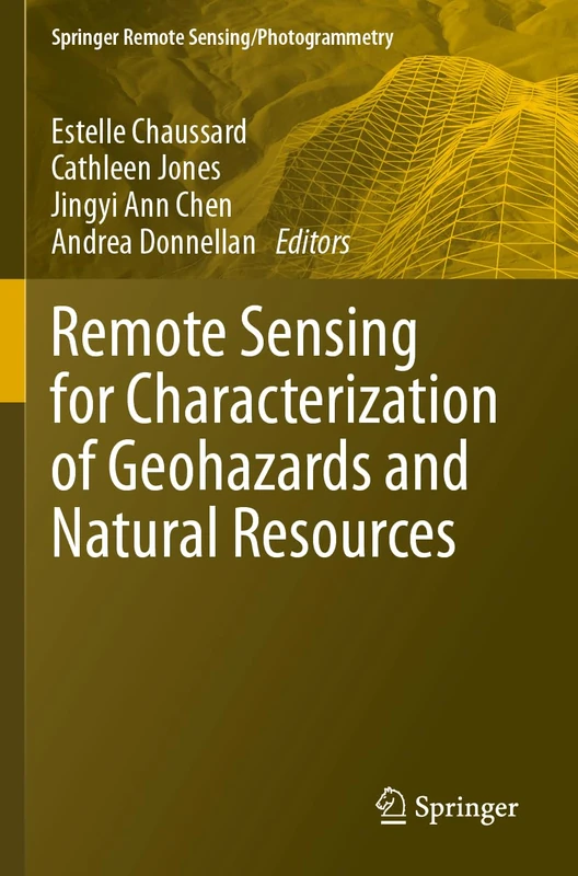 Remote Sensing for Characterization of Geohazards and Natural Resources (Springer Remote Sensing/Photogrammetry)