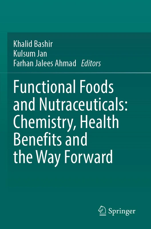 Functional Foods and Nutraceuticals: Chemistry, Health Benefits and the Way Forward
