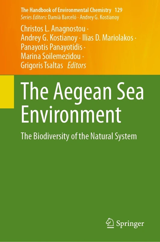 The Aegean Sea Environment: The Biodiversity of the Natural System: 129 (The Handbook of Environmental Chemistry, 129)