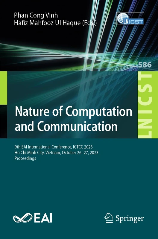 Nature of Computation and Communication: 9th EAI International Conference, ICTCC 2023, Ho Chi Minh City, Vietnam, October 26-27, 2023, Proceedings: ... and Telecommunications Engineering, 586)