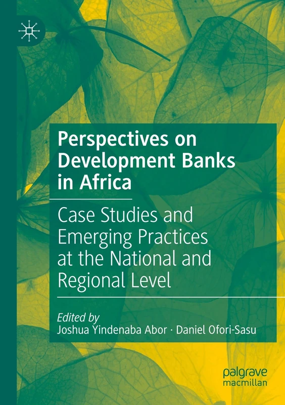 Perspectives on Development Banks in Africa: Case Studies and Emerging Practices at the National and Regional Level