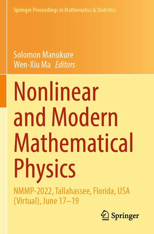 Nonlinear and Modern Mathematical Physics: NMMP-2022, Tallahassee, Florida, USA (Virtual), June 17–19 (Springer Proceedings in Mathematics & Statistics, 459)