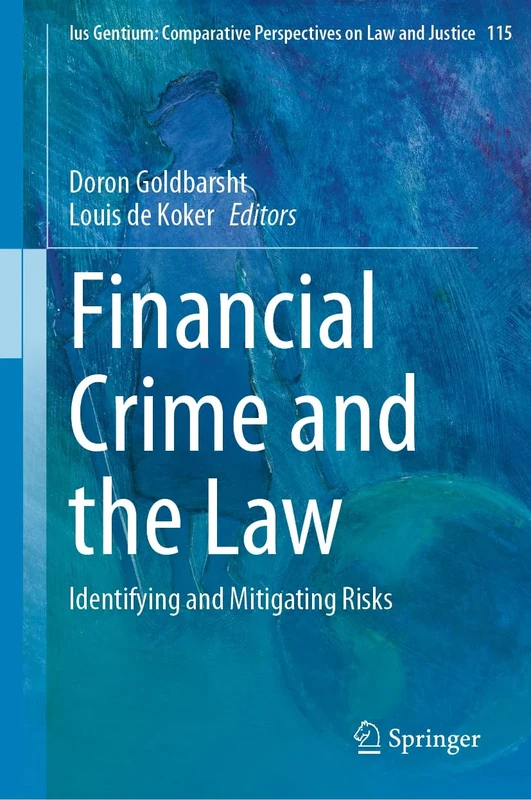 Financial Crime and the Law: Identifying and Mitigating Risks: 115 (Ius Gentium: Comparative Perspectives on Law and Justice, 115)