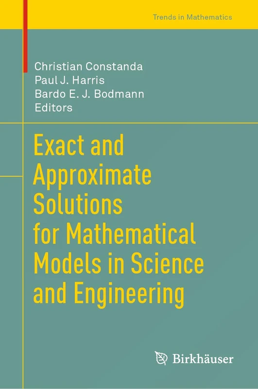 Exact and Approximate Solutions for Mathematical Models in Science and Engineering (Trends in Mathematics)