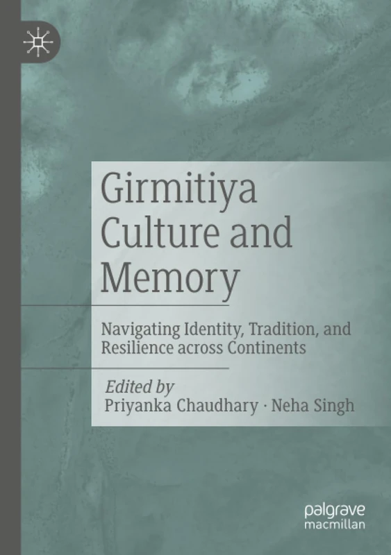 Girmitiya Culture and Memory: Navigating Identity, Tradition, and Resilience across Continents