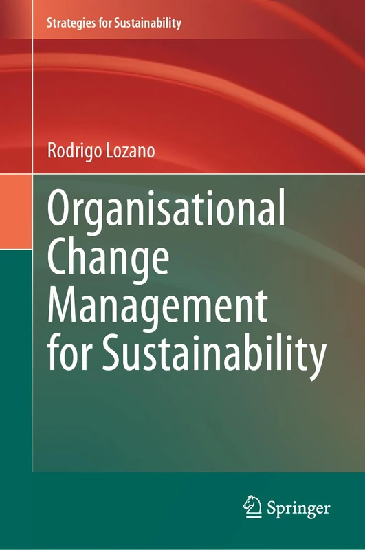 Organisational Change Management for Sustainability (Strategies for Sustainability)