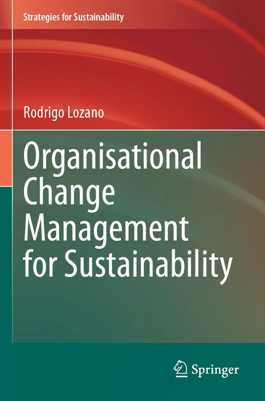 Organisational Change Management for Sustainability (Strategies for Sustainability)