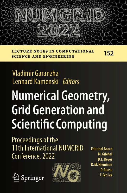 Numerical Geometry, Grid Generation and Scientific Computing: Proceedings of the 11th International NUMGRID Conference, 2022 (Lecture Notes in Computational Science and Engineering, 152)