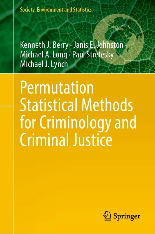 Permutation Statistical Methods for Criminology and Criminal Justice (Society, Environment and Statistics)