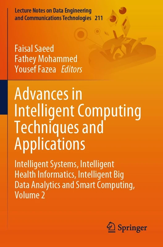 Advances in Intelligent Computing Techniques and Applications: Intelligent Systems, Intelligent Health Informatics, Intelligent Big Data Analytics and ... and Communications Technologies, 211)