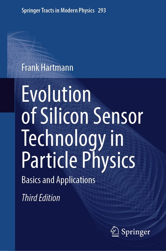 Springer Evolution of Silicon Sensor Technology in Particle Physics