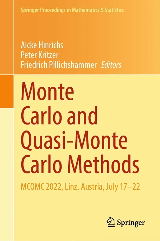 Monte Carlo and Quasi-Monte Carlo Methods: MCQMC 2022, Linz, Austria, July 17–22: 460 (Springer Proceedings in Mathematics & Statistics, 460)