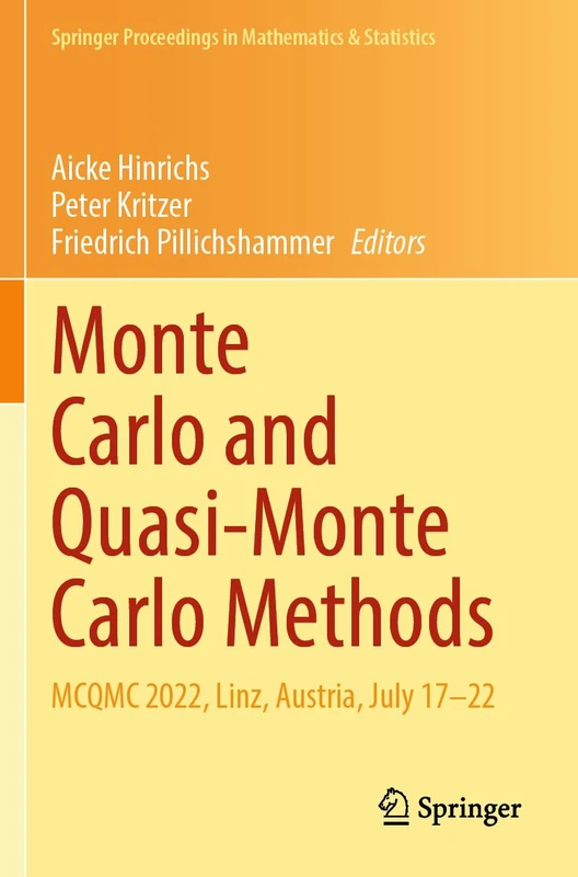 Monte Carlo and Quasi-Monte Carlo Methods: MCQMC 2022, Linz, Austria, July 17–22 (Springer Proceedings in Mathematics & Statistics, 460)