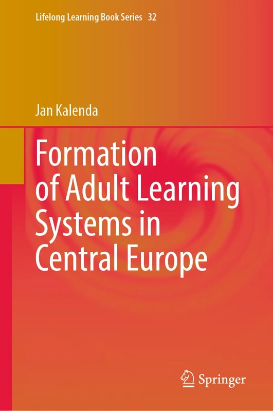 Formation of Adult Learning Systems in Central Europe: 32 (Lifelong Learning Book Series, 32)