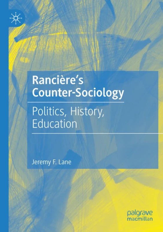 Rancière's Counter-Sociology: Politics, History, Education