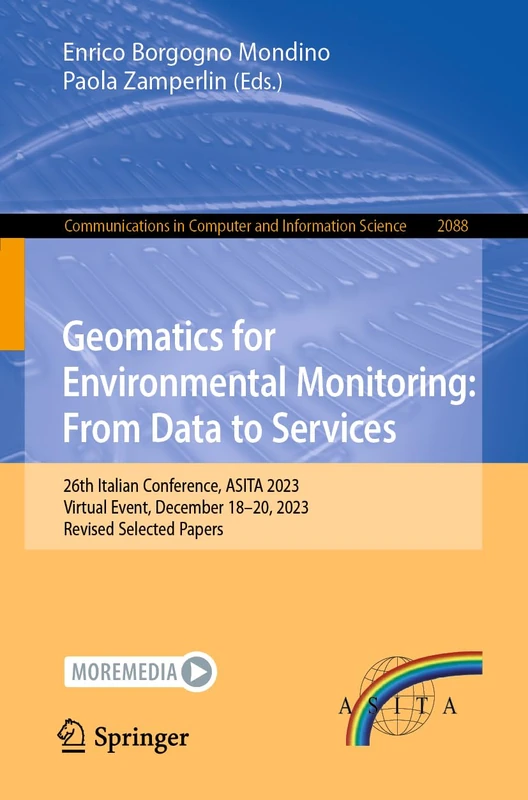 Geomatics for Environmental Monitoring: From Data to Services: 26th Italian Conference, ASITA 2023, Virtual Event, December 18–20, 2023, Revised ... in Computer and Information Science, 2088)