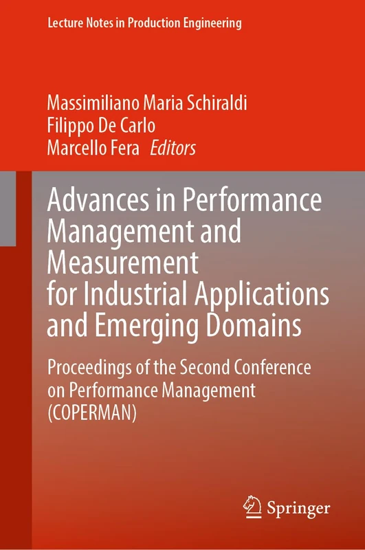 Advances in Performance Management and Measurement for Industrial Applications and Emerging Domains: Proceedings of the Second Conference on ... (Lecture Notes in Production Engineering)