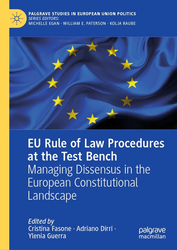 EU Rule of Law Procedures at the Test Bench: Managing Dissensus in the European Constitutional Landscape (Palgrave Studies in European Union Politics)