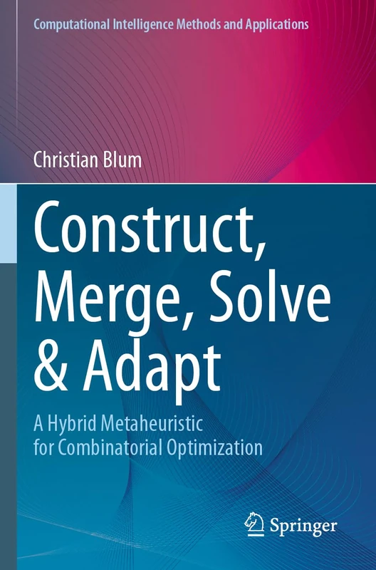 Springer - Construct, Merge, Solve & Adapt: Combinatorial Optimization