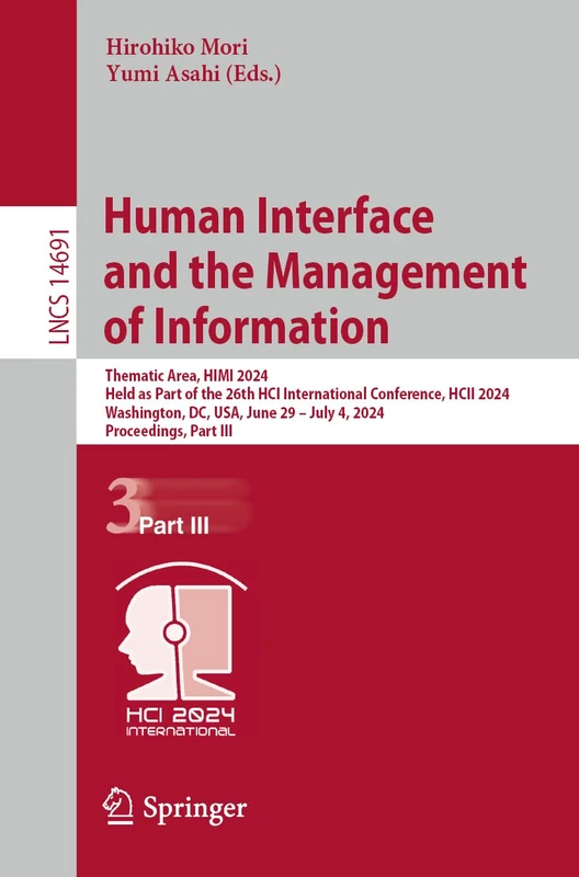 Human Interface and the Management of Information: Thematic Area, HIMI 2024, Held as Part of the 26th HCI International Conference, HCII 2024, ... (Lecture Notes in Computer Science, 14691)