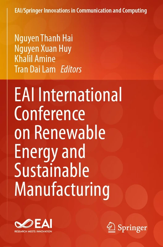 EAI International Conference on Renewable Energy and Sustainable Manufacturing (EAI/Springer Innovations in Communication and Computing)