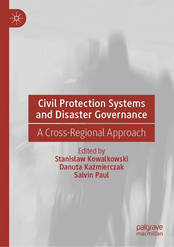 Civil Protection Systems and Disaster Governance: A Cross-Regional Approach