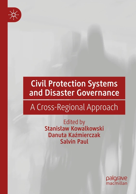 Civil Protection Systems and Disaster Governance: A Cross-Regional Approach