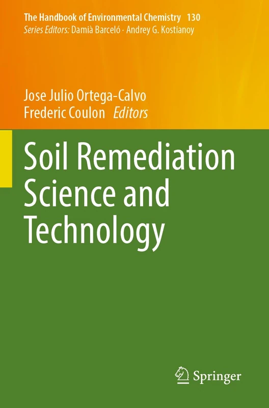 Soil Remediation Science and Technology (The Handbook of Environmental Chemistry, 130)