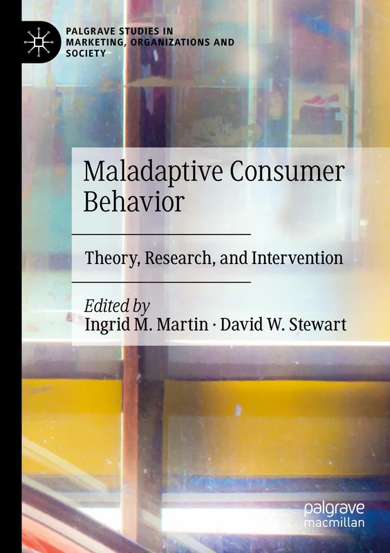 Maladaptive Consumer Behavior - Palgrave Studies in Marketing
