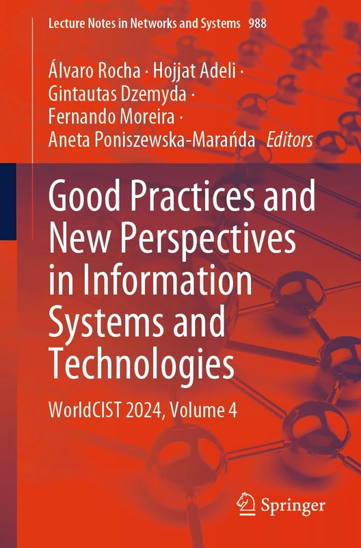 Good Practices and New Perspectives in Information Systems and Technologies: WorldCIST 2024, Volume 4: 988 (Lecture Notes in Networks and Systems, 988)