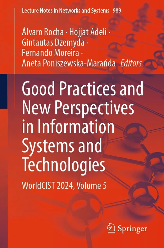 Good Practices and New Perspectives in Information Systems and Technologies: WorldCIST 2024, Volume 5: 989 (Lecture Notes in Networks and Systems, 989)