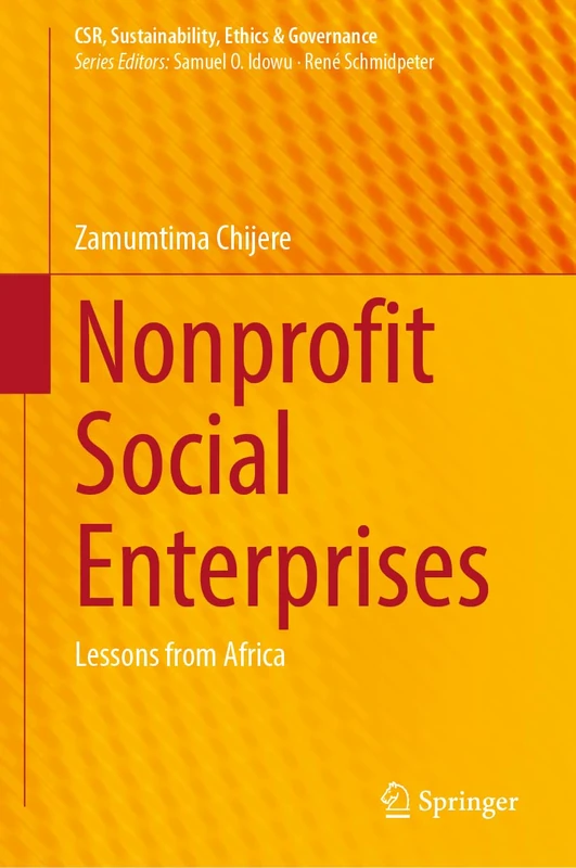 Nonprofit Social Enterprises: Lessons from Africa (CSR, Sustainability, Ethics & Governance)