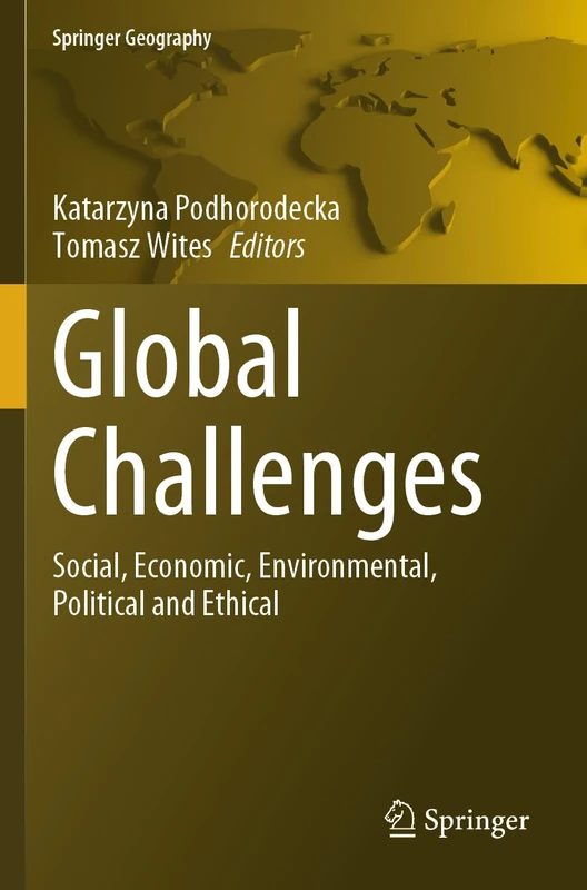 Global Challenges: Social, Economic, Environmental, Political and Ethical (Springer Geography)