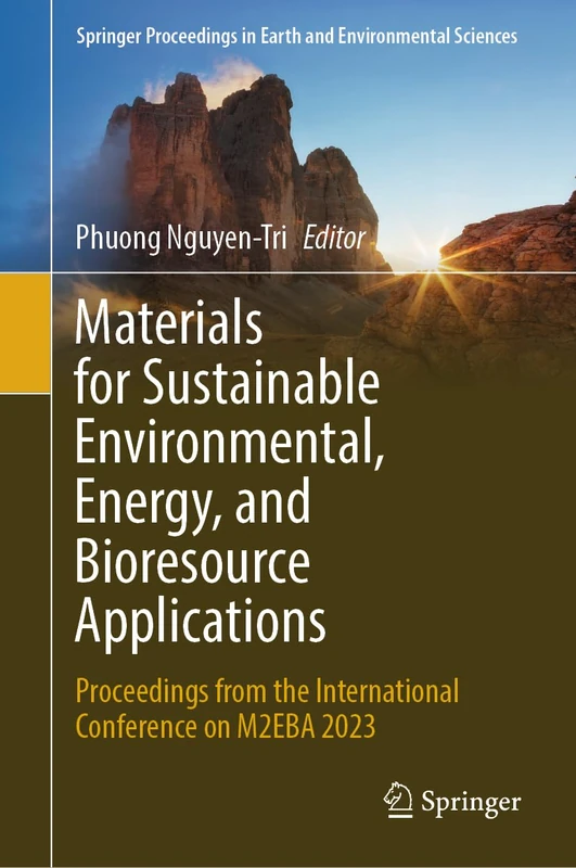 Materials for Sustainable Environmental, Energy, and Bioresource Applications: Proceedings from the International Conference on M2EBA 2023 (Springer Proceedings in Earth and Environmental Sciences) - Image 1