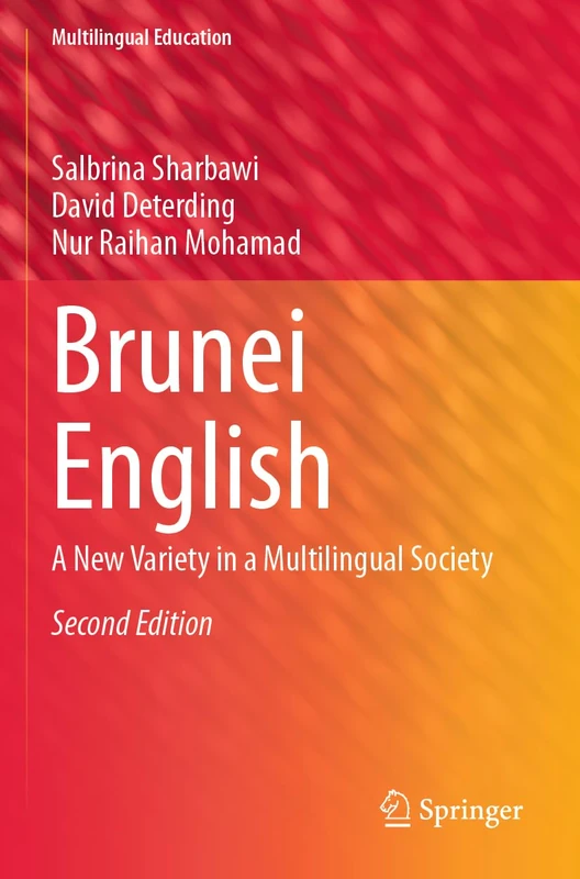 Brunei English: A New Variety in a Multilingual Society (Multilingual Education, 48)