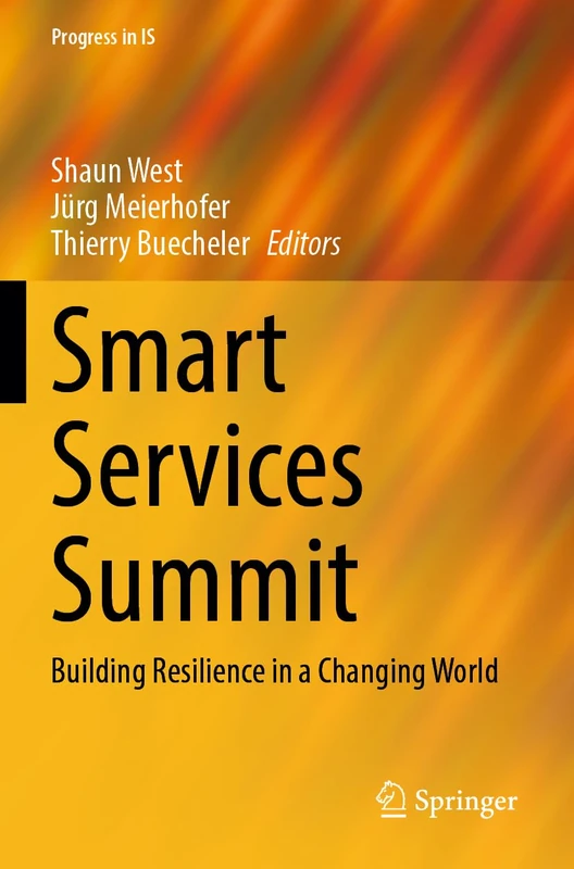 Smart Services Summit: Building Resilience in a Changing World (Progress in IS)