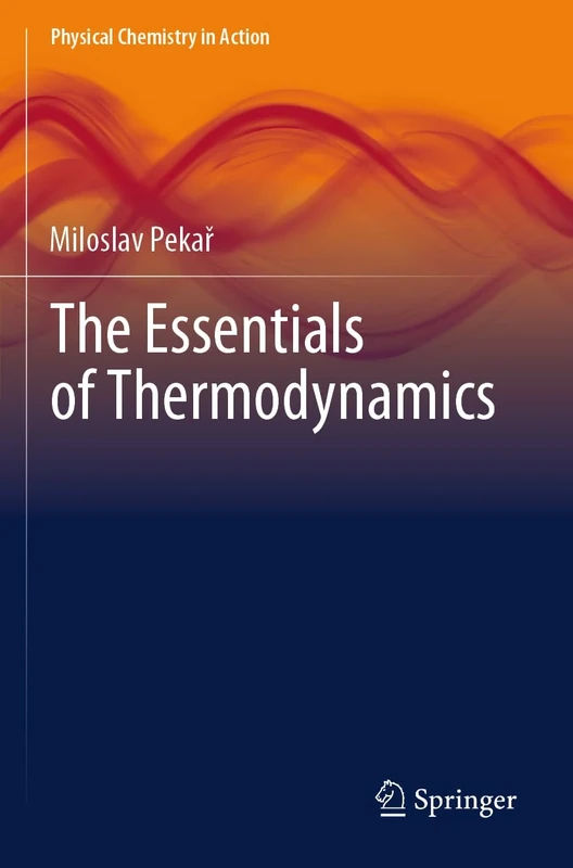 The Essentials of Thermodynamics (Physical Chemistry in Action)