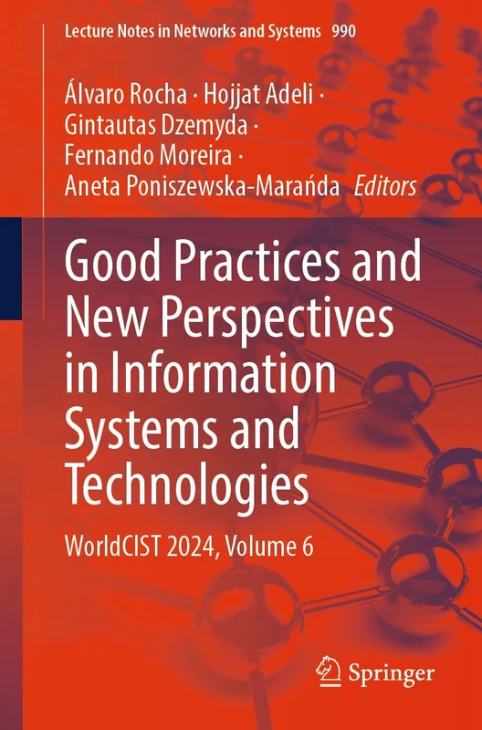 Good Practices and New Perspectives in Information Systems and Technologies: WorldCIST 2024, Volume 6: 990 (Lecture Notes in Networks and Systems, 990)
