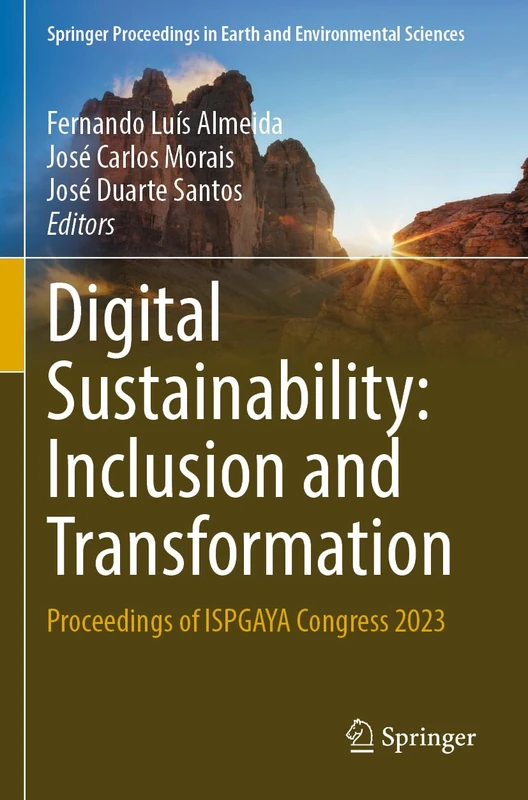 Digital Sustainability: Inclusion and Transformation: Proceedings of ISPGAYA Congress 2023 (Springer Proceedings in Earth and Environmental Sciences)