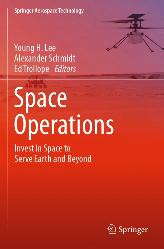 Space Operations: Invest in Space to Serve Earth and Beyond (Springer Aerospace Technology)