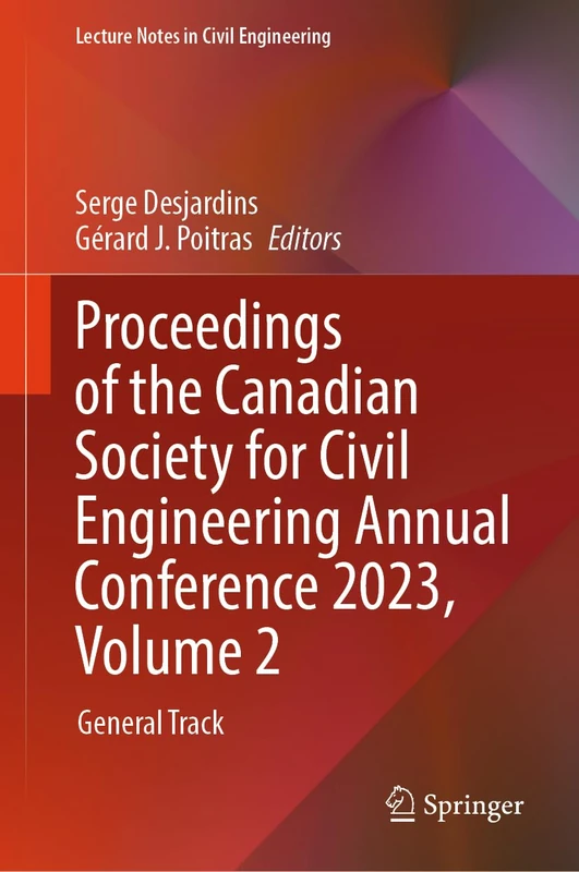 Proceedings of the Canadian Society for Civil Engineering Annual Conference 2023, Volume 2: General Track: 496 (Lecture Notes in Civil Engineering, 496)