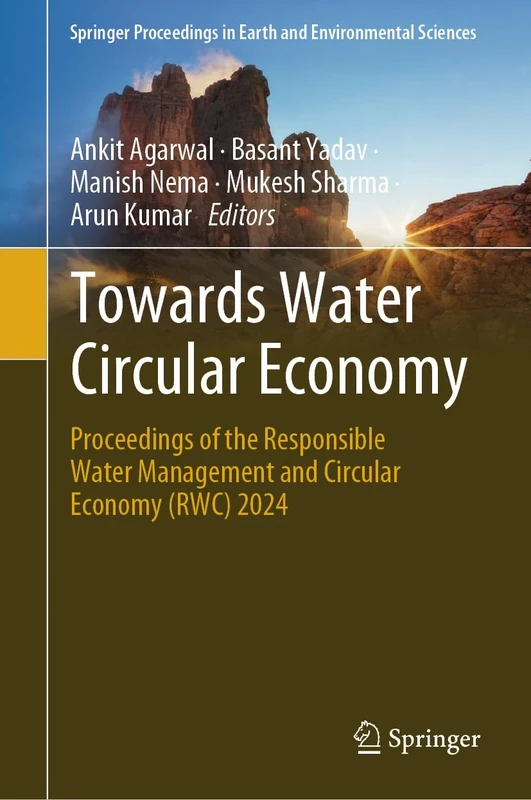 Towards Water Circular Economy: Proceedings of the Responsible Water Management and Circular Economy (RWC) 2024 (Springer Proceedings in Earth and Environmental Sciences)