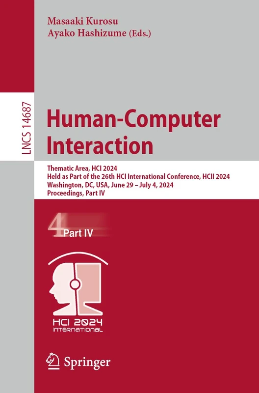 Human-Computer Interaction: Thematic Area, HCI 2024, Held as Part of the 26th HCI International Conference, HCII 2024, Washington, DC, USA, June 29 – ... (Lecture Notes in Computer Science, 14687)
